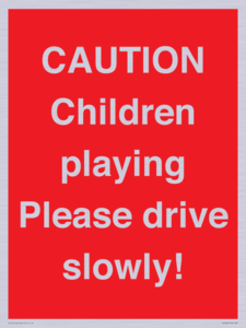 CAUTION Children playing Please drive slowly!